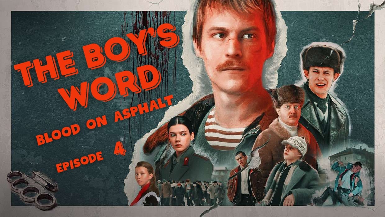 Watch 4 episode of The Boy’s Word (Слово Пацана) with English subtitles